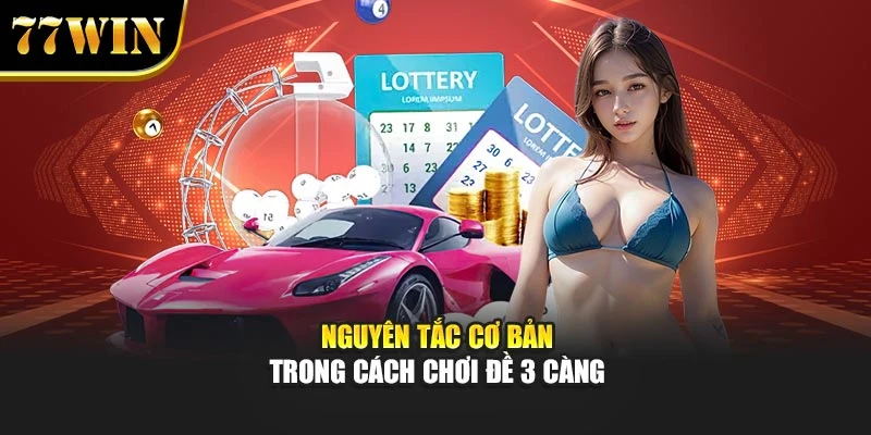 Bí Quyết Cách Chơi Đề 3 Càng Tại 77Win Đạt Tỷ Lệ Thắng Cao