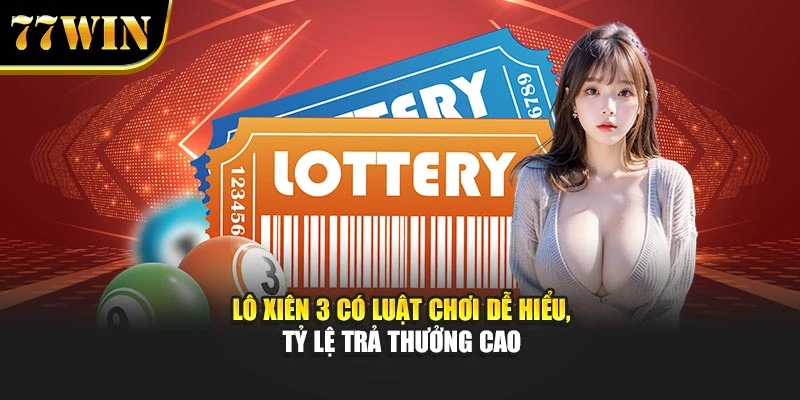 Lô Xiên 3 77WIN – Bí Kíp Chơi Hiệu Quả Dành Cho Người Mới