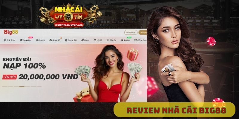 Big88 là ai? Có nên chơi tại Big88 không? Review mới nhất