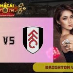 Nhận định Brighton vs Fulham 21h00 ngày 16/08: Ưu thế sân nhà