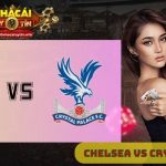 Nhận định Chelsea vs Crystal Palace 20h00 ngày 17/08: The Blues thắng lớn