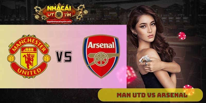 Nhận định Man Utd vs Arsenal 22h30 ngày 17/08: Tâm điểm vòng 1